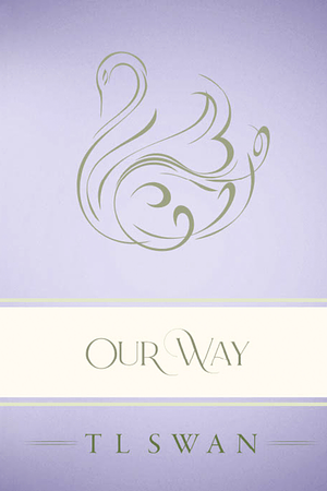 Our Way - Classic Edition by T.L. Swan