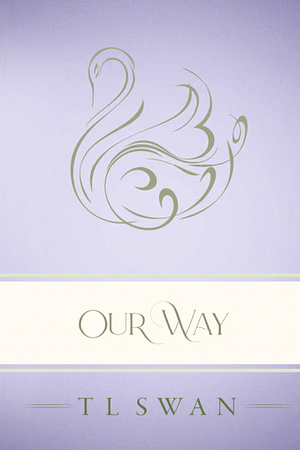 Our Way - Classic Edition by TL Swan