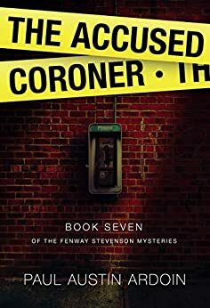 The Accused Coroner (Fenway Stevenson Mysteries Book 7) by Paul Austin Ardoin
