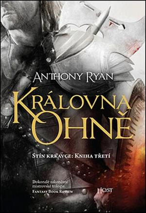 Královna ohně by Anthony Ryan