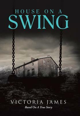 House on a Swing by Victoria James