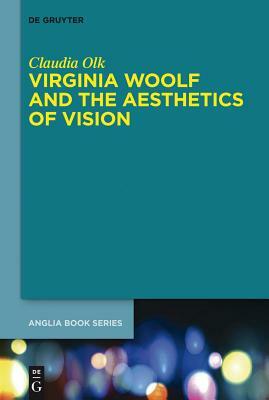 Virginia Woolf and the Aesthetics of Vision by Claudia Olk