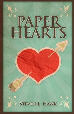 Paper Hearts by Steven L. Hawk