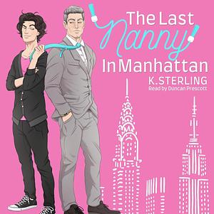 The Last Nanny In Manhattan by K. Sterling