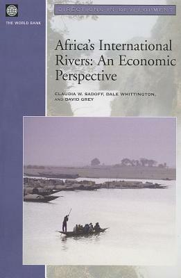 Africa's International Rivers: An Economic Perspective by Claudia W. Sadoff, Dale Whittington, David Grey