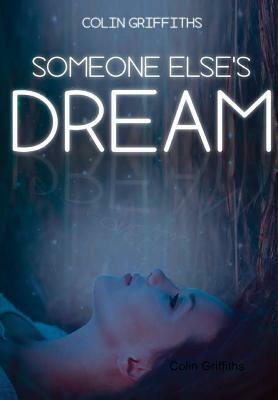 Someone Else's Dream by Colin Griffiths