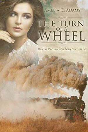 The Turn of a Wheel by Amelia C. Adams
