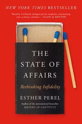 The State of Affairs: Rethinking Infidelity by Esther Perel