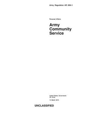 Army Regulation AR 608-1 Personal Affairs Army Community Service Center 13 March 2013 by United States Government Us Army