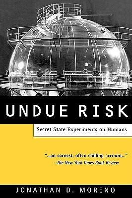 Undue Risk by Jonathan D. Moreno, Jonathan D. Moreno