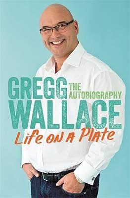 Life on a Plate: The Autobiography by Gregg Wallace