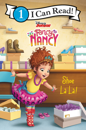 Disney Junior Fancy Nancy: Shoe-La-La by Victoria Saxon