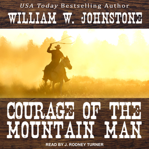 Courage of the Mountain Man by William W. Johnstone