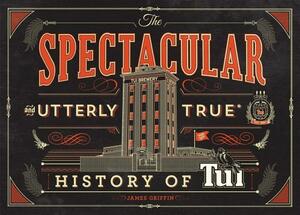 The the Spectacular and Utterly True History of Tui by James Griffin