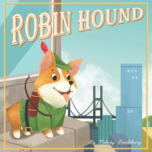 Robin Hound by Melody Pendlebury
