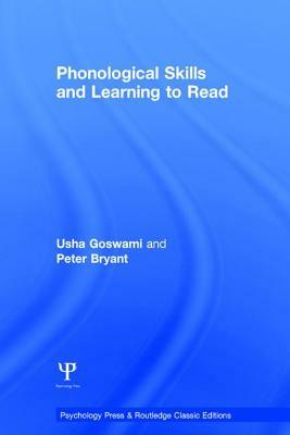 Phonological Skills and Learning to Read by Usha Goswami, Peter Bryant