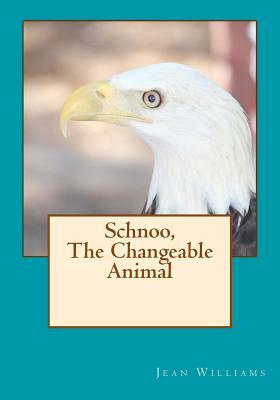 Schnoo, The Changeable Animal by Jean Williams