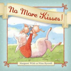 No More Kisses! by Margaret Wild