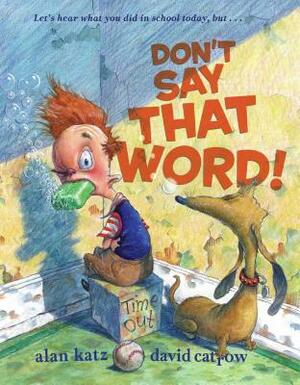 Don't Say That Word! by Alan Katz