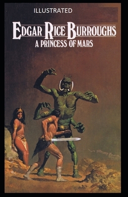 A Princess of Mars Illustrated by Edgar Rice Burroughs