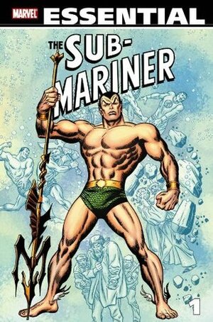 Essential Sub-Mariner, Vol. 1 by Archie Goodwin, Bill Everett, Werner Roth, Roy Thomas, John Buscema, Gene Colan, Wallace Wood, Jack Kirby, Dan Adkins, Marie Severin, Raymond Marais, Jerry Grandenetti, Stan Lee