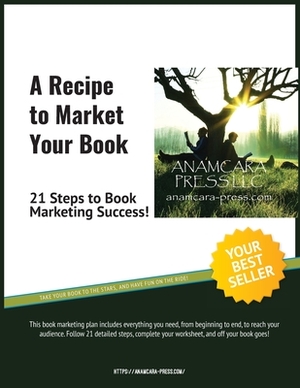 A Recipe to Market Your Book: 21 Steps to Book Marketing Success! by M. Carroll