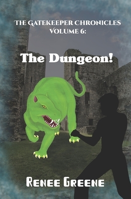 The Dungeon! by Renee Greene