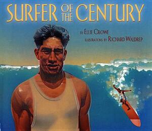 Surfer of the Century: The Life of Duke Kahanamoku by Ellie Crowe