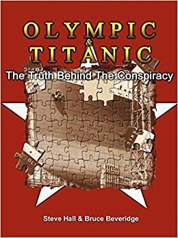 Olympic & Titanic: The Truth Behind the Conspiracy by Bruce Beveridge