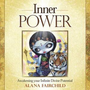 Inner Power: Awakening Your Infinite Divine Potential by Alana Fairchild