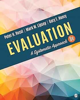 Evaluation: A Systematic Approach [8th Edition] by Peter H. Rossi, Howard E. Freeman, Mark W. Lipsey