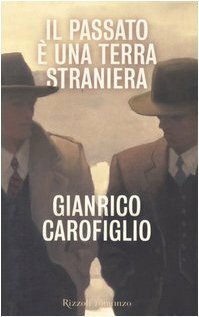 Il passato è una terra straniera by Gianrico Carofiglio