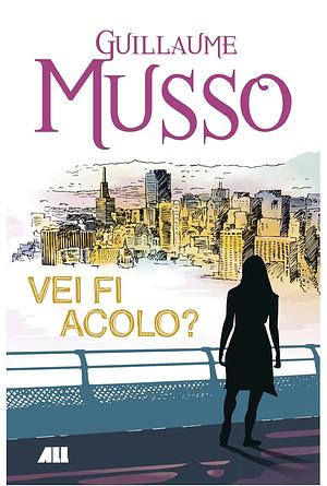 Vei fi acolo? by Guillaume Musso