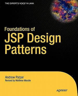 Foundations of JSP Design Patterns by Andrew Patzer