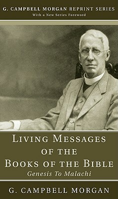 Living Messages of the Books of the Bible by G. Campbell Morgan