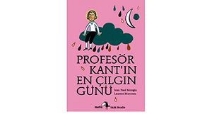 Profesör Kant'ın En Çılgın Günü by Jean-Paul Mongin