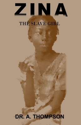 Zina: The Slave Girl by A. Thompson