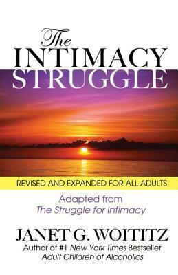 The Intimacy Struggle: Revised and Expanded for All Adults by Janet Geringer Woititz