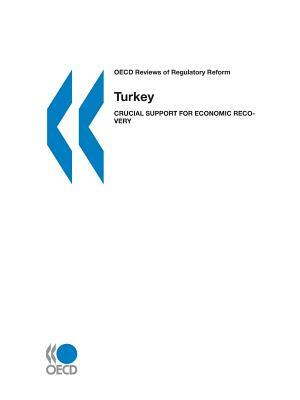 OECD Reviews of Regulatory Reform: Turkey 2002: Crucial Support for Economic Recovery by OECD