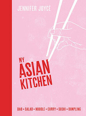 My Asian Kitchen by Jennifer Joyce