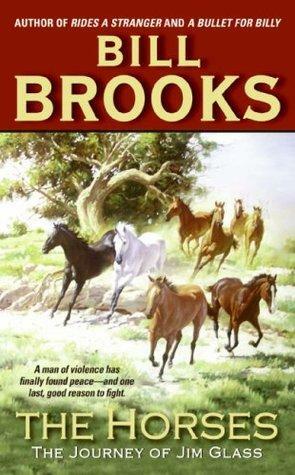 The Horses: The Journey of Jim Glass by Bill Brooks