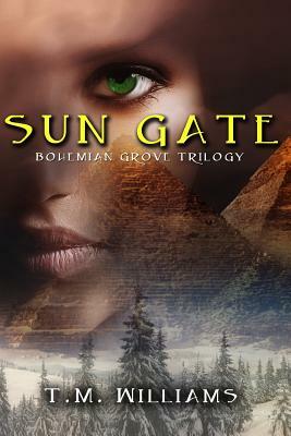Sun Gate: Bohemian Grove Trilogy by T. M. Williams
