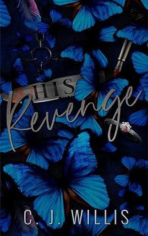 His Revenge by C.J. Willis, C.J. Willis