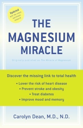 The Magnesium Miracle (Revised and Updated) by Carolyn Dean