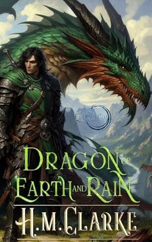 Dragon Of Earth And Rain by H.M. Clarke