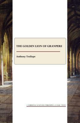 The Golden Lion of Granpere by Anthony Trollope