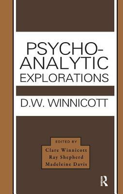 Psycho-Analytic Explorations by D.W. Winnicott