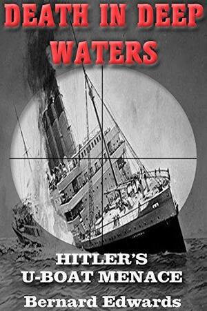 Death in Deep Waters: Hitler's U-boat Menace by Bernard Edwards