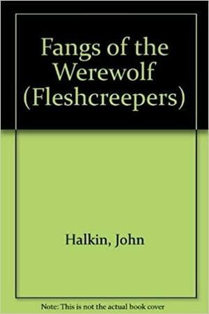 Fangs of the Werewolf by John Halkin