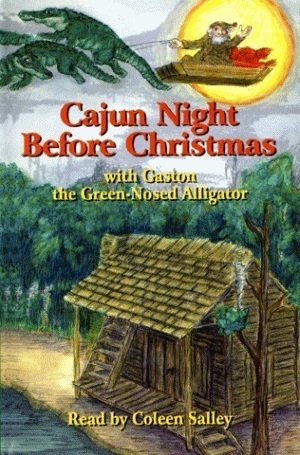 Cajun Night Before Christmas, Gaston the Green-Nosed Alligator by Coleen Salley